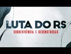 AO VIVO: Documentário Especial - A luta do RS: 1 ano em reconstrução