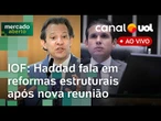 IOF: Haddad faz nova reunião com Motta e Alcolumbre e fala em reformas estruturais | Mercado Aberto
