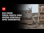Terremotos na Venezuela: Governo Trump cria força-tarefa para buscas no país | HORA H
