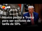 México pedirá a Trump para ser excluído da tarifa de 50% dos EUA sobre aço e alumínio; confira