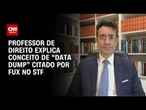 Entenda o que é a expressão data dump citado por Fux no julgamento | BASTIDORES CNN