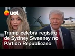 Trump fica surpreso e celebra filiação de Sydney Sweeney aos Republicano: 'Anúncio fantástico'