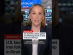 U.S. launches strikes against Iran following attack on ship in Strait of Hormuz