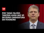 Tarcísio de Freitas avisa Centrão que só decidirá sobre candidatura em fevereiro | BASTIDORES CNN