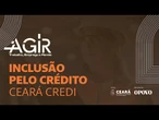 Inclusão pelo Crédito - Ceará Credi