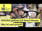 Heimlich gefilmt mit Smart Glasses: Was ist noch privat?