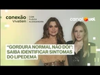 Gordura ‘dolorida’ pode ser sinal de lipedema; Amanda Meirelles explica sintomas