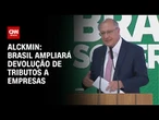 Brasil ampliará devolução de tributos a empresas, garante Alckmin | CNN 360º
