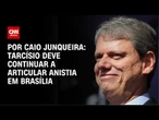 Tarcísio deve continuar a articular anistia em Brasília | CNN PRIME TIME
