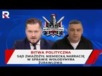 Sąd zmiażdżył niemiecką narrację w sprawie Wołodymyra Żurawlowa | M. Jelonek | Bitwa Polityczna