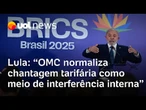 Lula em reunião com o Brics: 'OMC normaliza chantagem tarifária como meio de interferência interna'