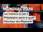 Mondial 2026 : les Ivoiriens en joie à Philadelphie après la qualification historique des Éléphants
