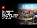 Líderes do Brics fazem declaração sobre acordo climático | LIVE CNN