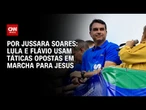 Lula e Flávio Bolsonaro usam táticas opostas na Marcha para Jesus | CNN PRIME TIME
