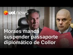 Moraes manda Itamaraty suspender passaporte diplomático do ex-presidente Fernando Collor