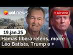 Morre Léo Batista, Hamas liberta reféns, posse de Trump, TikTok bloqueado nos EUA e + AO VIVO