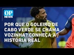 Por que o goleiro de Cabo Verde se chama Vozinha? Conheça a história real | O POVO NEWS