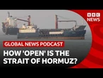 How 'open' is the Strait of Hormuz? | Global News Podcast| BBC News
