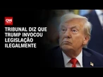 Tribunal diz que Trump invocou ilegalmente lei de inimigos para deportar venezuelanos | CNN NOVO DIA