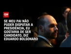 Eduardo cogita candidatura à Presidência se Bolsonaro continuar inelegível | CNN 360º