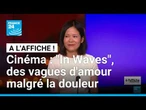 Cinéma : "In Waves", des vagues d'amour malgré la douleur • FRANCE 24