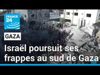 Israël poursuit ses frappes au sud de Gaza • FRANCE 24