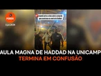 Aula magna de Haddad na Unicamp termina em confusão