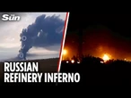 Ukraine DESTROYS huge Putin oil refinery sending fireballs shooting into sky