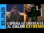 CALOR | España se enfrenta al calor extremo tras alcanzar los primeros 40º del año | EL PAÍS