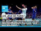 JO 2024 : L'immense désillusion des handballeurs français face aux allemands • FRANCE 24