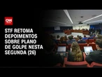 STF retoma depoimentos sobre plano de golpe com ex-ministros de Bolsonaro | CNN NOVO DIA
