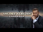 #MiłoszKłeczekZaprasza | Kanthak: Donald Tusk działa z ramienia Niemiec