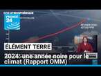 L'année 2024, une année noire pour tous les indicateurs du climat (Rapport OMM) • FRANCE 24