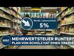 DEUTSCHLAND: Scholz will Mehrwertsteuer senken! Lohnt sich das für Verbraucher? I WELT Analyse