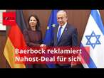 Baerbock reklamiert Nahost-Deal für sich: Die Realität sieht anders aus