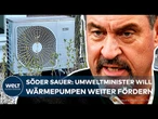 DEUTSCHLANDS HEIZUNGSGESETZ: Umweltminister will Wärmepumpen weiterhin fördern - Söder tobt