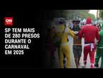 Carnaval de SP: mais de 200 pessoas já foram presas até segunda (3)| CNN NOVO DIA