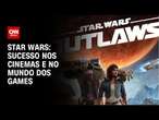 Star Wars: sucesso nos cinemas e no mundo dos games | LIVE CNN