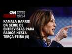 Kamala Harris dá série de entrevistas para rádios nesta terça-feira (5) | CNN 360º