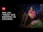 Minissérie brasileira "Pssica" está disponível no streaming | LIVE CNN