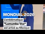 Mondial 2026 : L'emblématique "Lumumba Vea" est arrivé de RD Congo • FRANCE 24