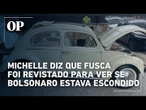 Michelle diz que seu Fusca foi revistado para checar se Bolsonaro estava escondido