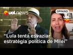 Lula tenta esvaziar estratégia política do Milei de aparecer, diz Thais Bilenky