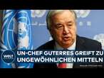 KRIEG IN NAHOST: Forderung nach Waffenstillstand – UN-Chef Guterres greift zu ungewöhnlichen Mitteln