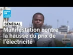 Sénégal : manifestation à Dakar contre la hausse du prix de l’électricité • FRANCE 24