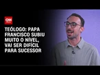 “Papa Francisco subiu muito o nível, vai ser difícil para sucessor”, afirma teólogo | CNN BRASIL