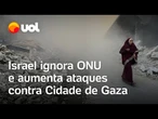 Israel ignora pedido da ONU para aceitar cessar-fogo e aumenta ofensiva contra Gaza