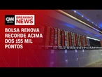 Ibovespa fecha acima de 155 mil pontos pela 1ª vez | CNN ARENA