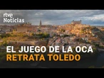 DESCUBRE la CIUDAD de TOLEDO a través del JUEGO de la OCA | RTVE Noticias