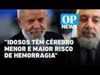 Lula: idosos têm cérebro menor e maior risco de hemorragia, alerta médico l O POVO NEWS